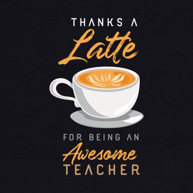 Thanks a Latte For Being an Awesome Teacher by EdifyEra